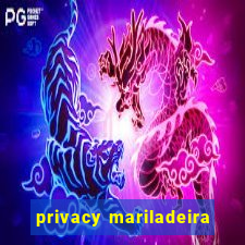 privacy mariladeira