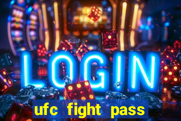 ufc fight pass onde assistir