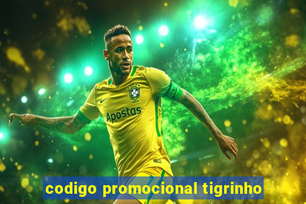 codigo promocional tigrinho