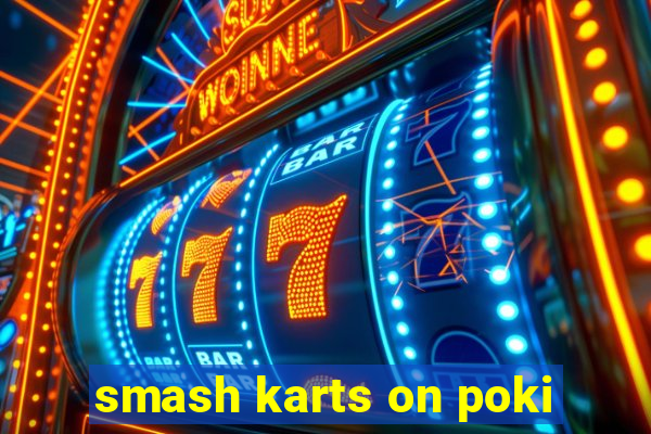 smash karts on poki