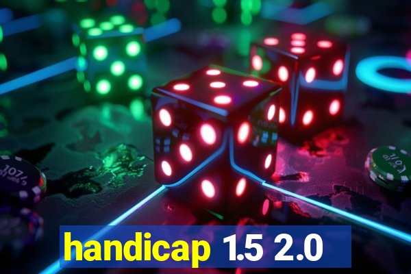 handicap 1.5 2.0