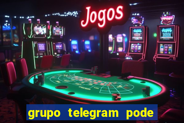 grupo telegram pode tudo 18