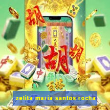 zelita maria santos rocha