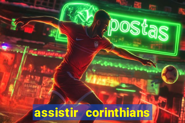 assistir corinthians futebol play hd