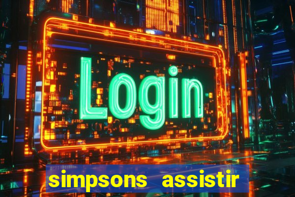 simpsons assistir online dublado