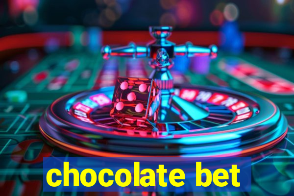 chocolate bet