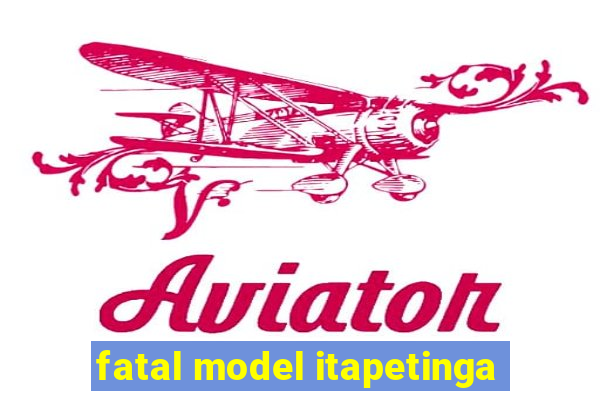 fatal model itapetinga