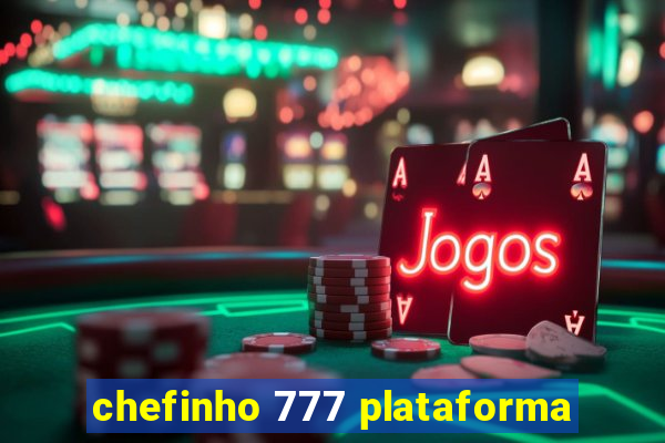 chefinho 777 plataforma