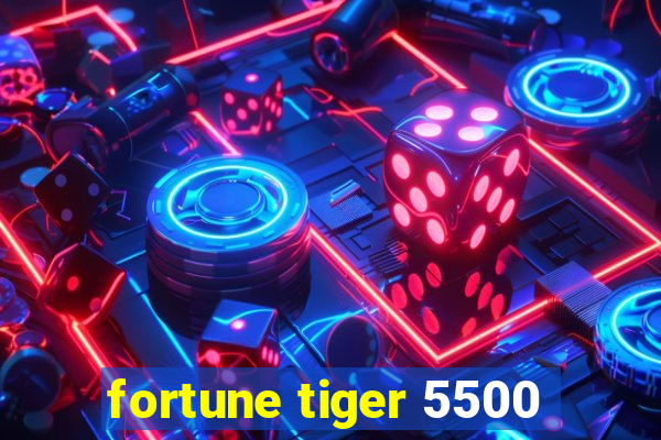 fortune tiger 5500