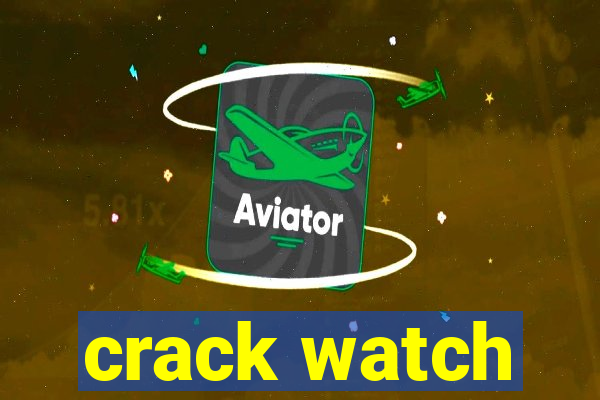 crack watch