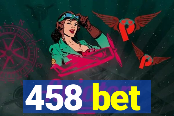 458 bet