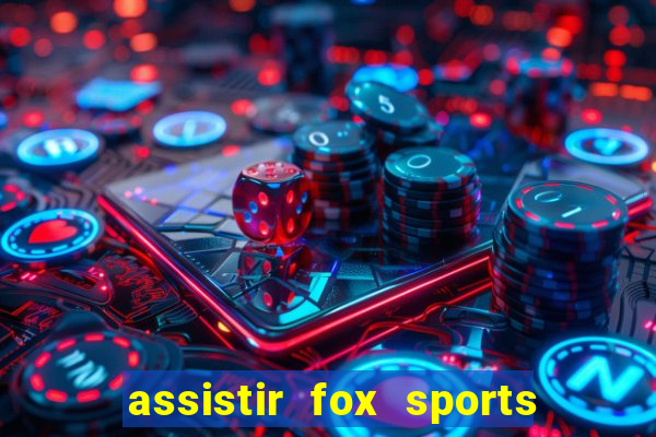 assistir fox sports 2 ao vivo