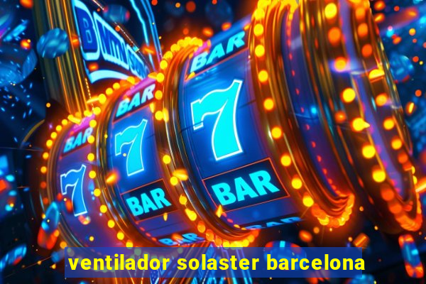 ventilador solaster barcelona