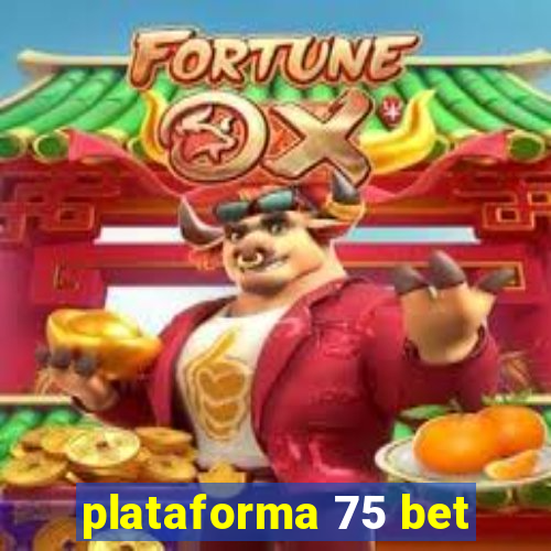 plataforma 75 bet