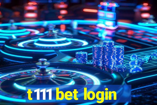 t111 bet login