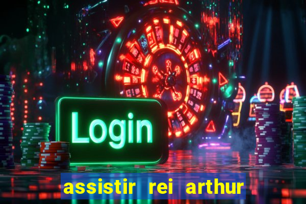 assistir rei arthur (2004 mega filmes)