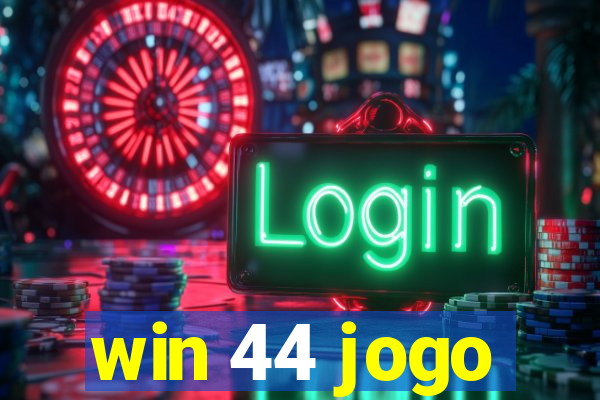 win 44 jogo