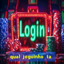 qual joguinho ta pagando agora