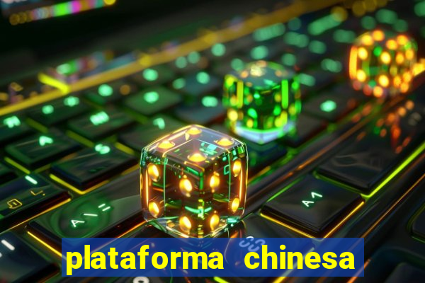 plataforma chinesa de jogo