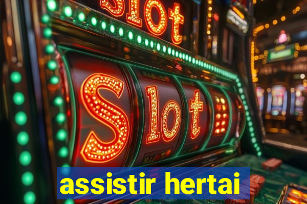 assistir hertai