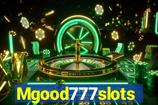 Mgood777slots