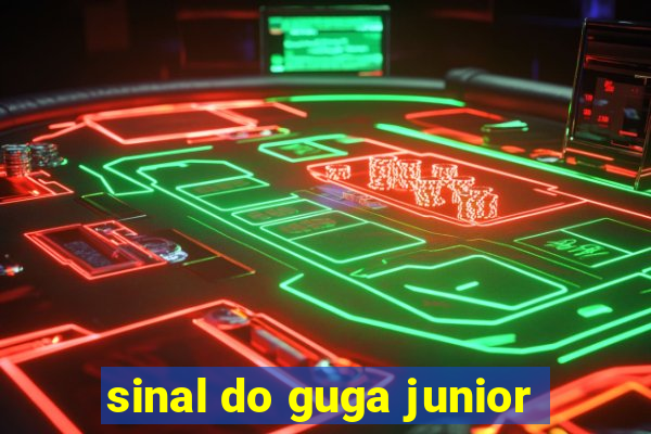 sinal do guga junior