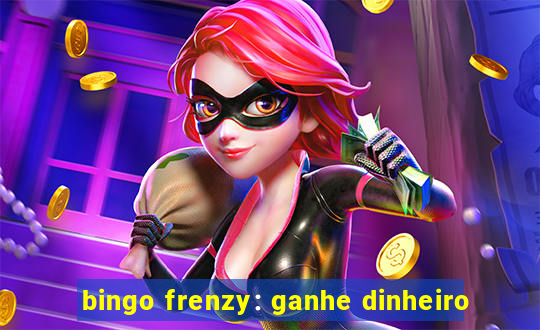 bingo frenzy: ganhe dinheiro