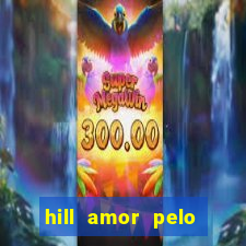 hill amor pelo jogo online