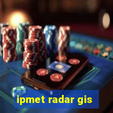 ipmet radar gis