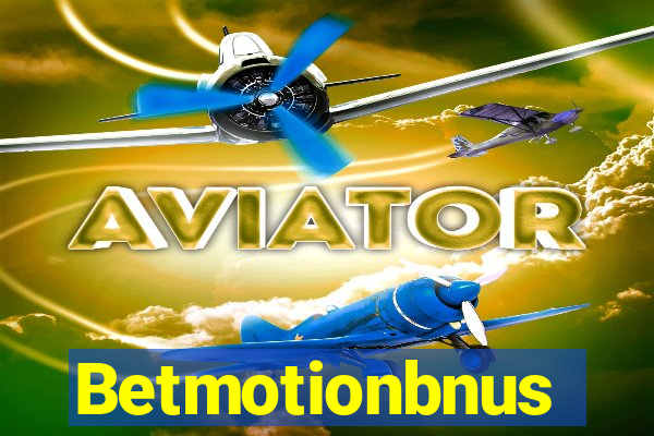 Betmotionbnus