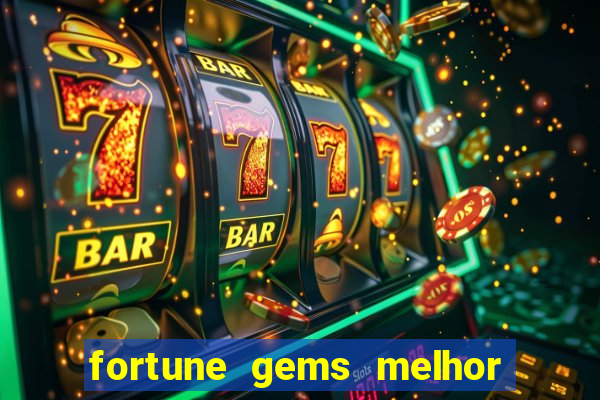 fortune gems melhor horário para jogar