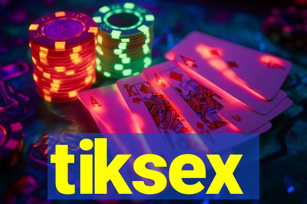 tiksex