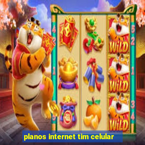 planos internet tim celular