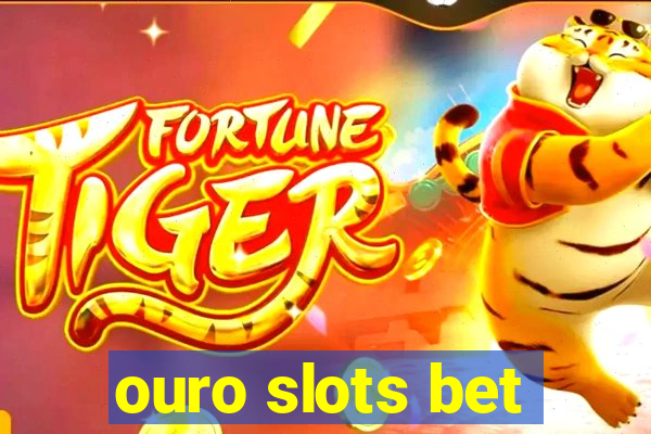 ouro slots bet