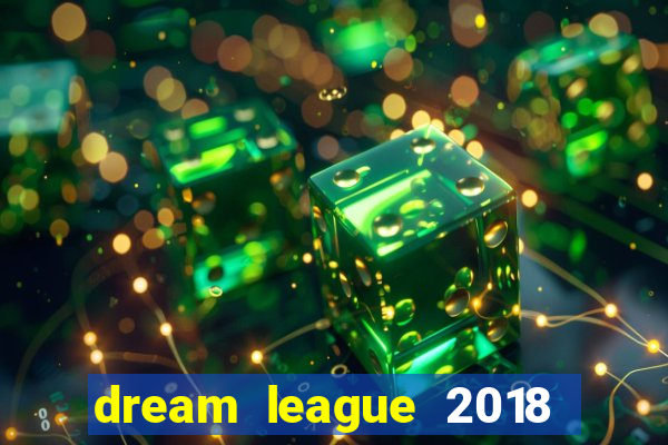 dream league 2018 dinheiro infinito