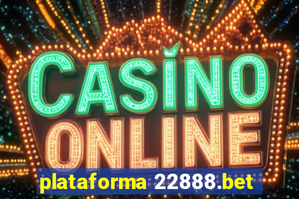 plataforma 22888.bet