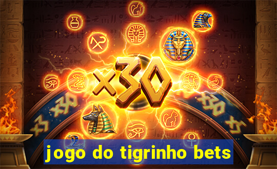 jogo do tigrinho bets