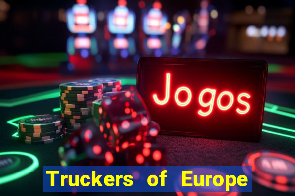 Truckers of Europe 3 dinheiro infinito