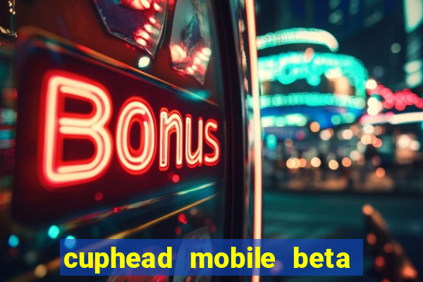 cuphead mobile beta 9.1 download