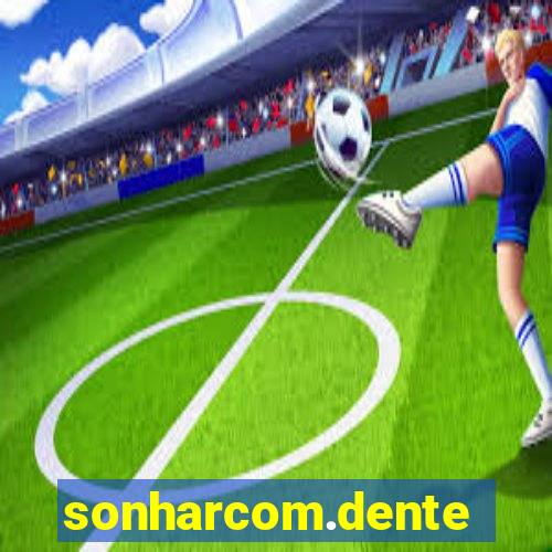 sonharcom.dente