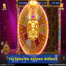 fortuna de nelson wilians