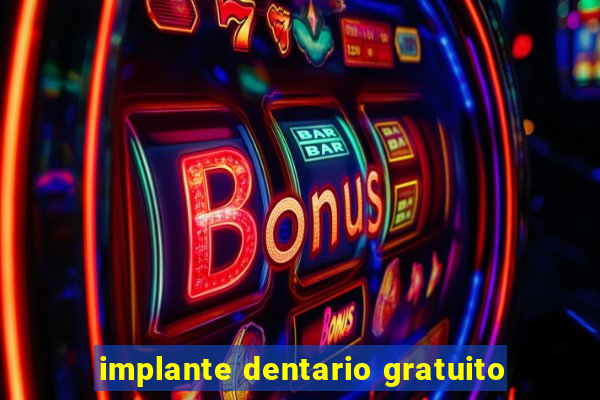 implante dentario gratuito