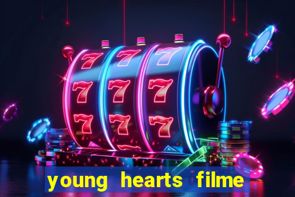 young hearts filme completo dublado