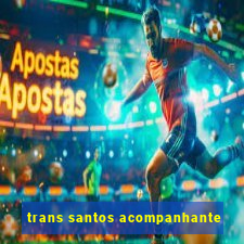 trans santos acompanhante