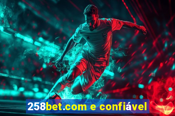 258bet.com e confiável