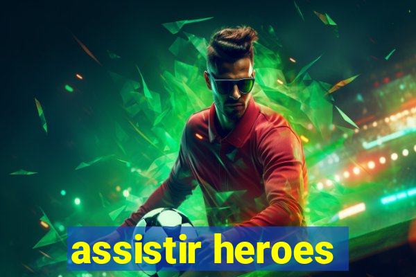 assistir heroes