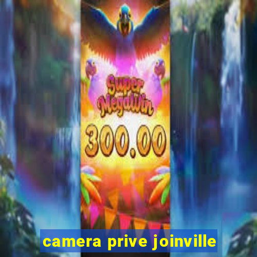 camera prive joinville