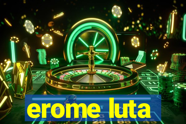 erome luta