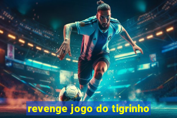 revenge jogo do tigrinho