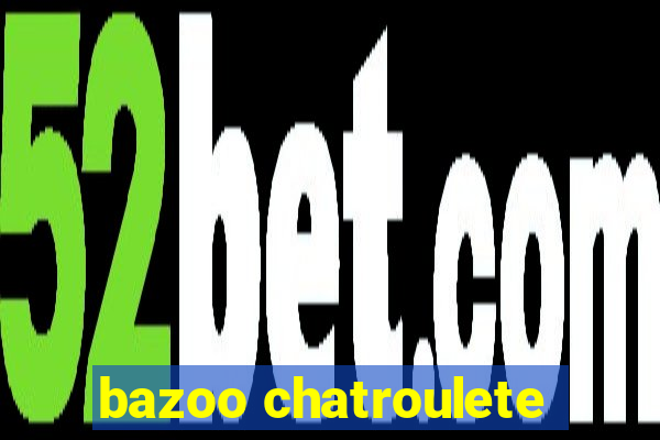 bazoo chatroulete